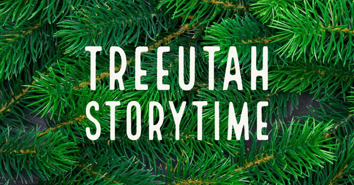 "TreeUtah Storytime" against evergreen branches